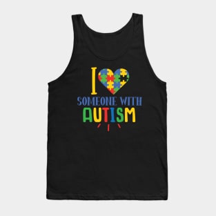 I Love Someone With Autism, Autism Awareness Different not less, Amazing Cute Funny Colorful Motivational Inspirational Gift Idea for Autistic or Au-Some for teachers and mothers of warriors Tank Top